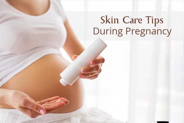 Skin Care Tips During Pregnancy