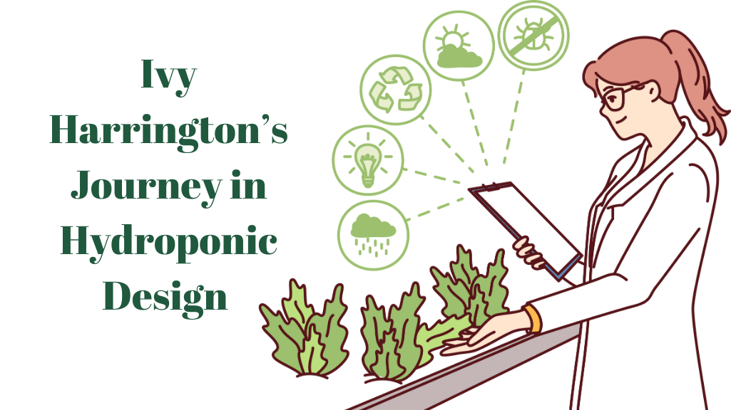 Ivy Harrington’s Journey in Hydroponic Design