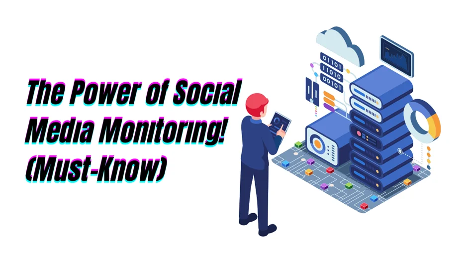 The Power of Social Media Monitoring! (Must-Know)