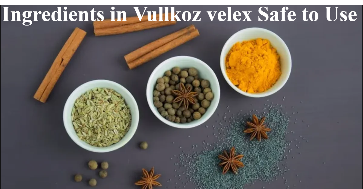 Ingredients in Vullkoz velex Safe to Use