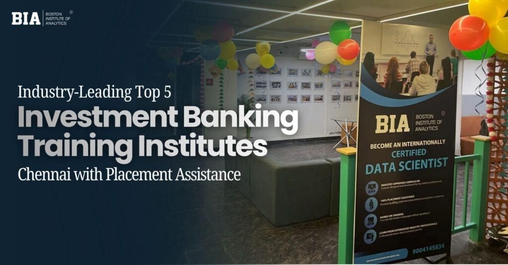 Top 5 Investment Banking Training Institutes in Chennai with Placement Assistance: Which One Should You Choose?